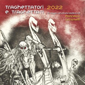 Calendario 2022 – Traghettatori e traghettati - Francesco Lucianetti